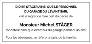 Garage du Levant Sàrl Avis décès Michel STÄGER 1958 - 2025